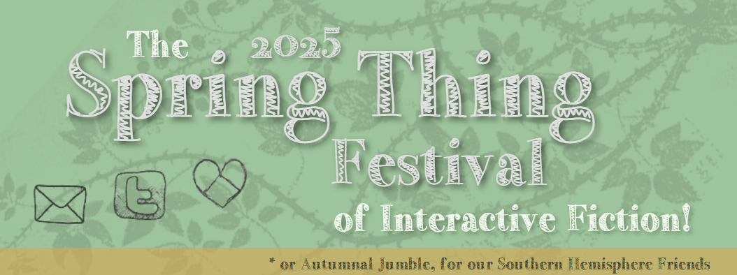 The Spring Thing 2025  Interactive Fiction Festival Intents is Open!